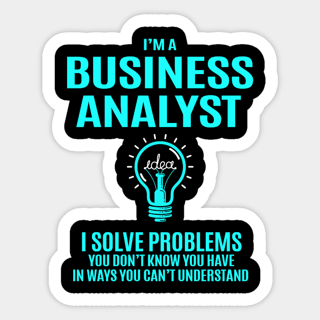 Business Analyst - I Solve Problems Sticker by connieramonaa